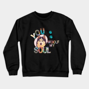 You Woolf My Soul Crewneck Sweatshirt